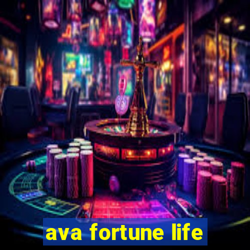 ava fortune life